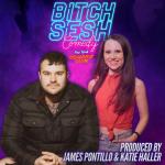 Bitch Sesh ft: Matthew Broussard, Katie Haller, James Pontillo, Jilberto Soto, Salma Zaky, Ray Padilla
