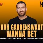 Noah Gardenswartz – Wanna Bet Presented by the New York Comedy Festival